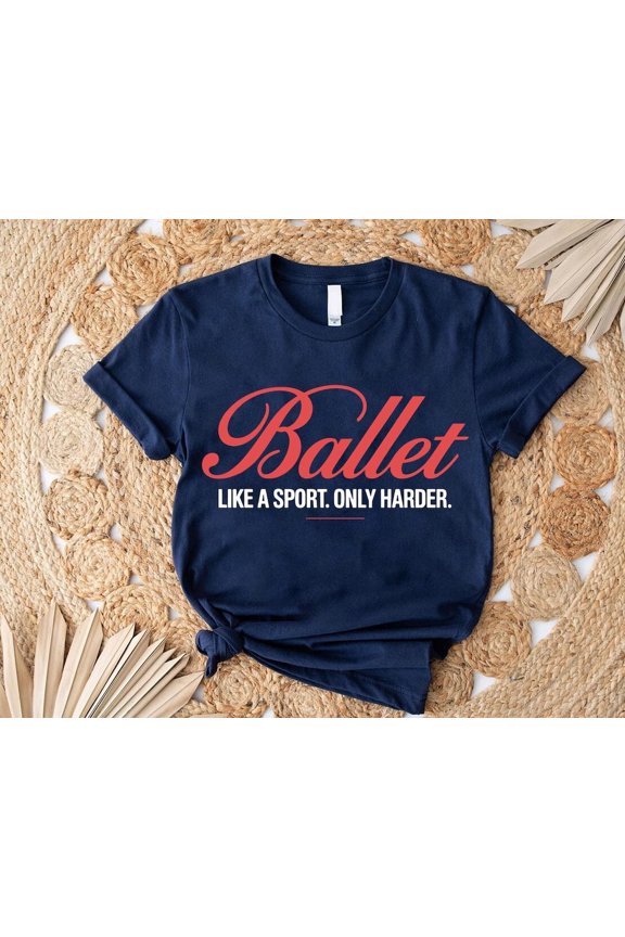 Ballet Graphic Tee – Dance Mom Gift, Unisex Fit TSHIRT All Size S-5XL