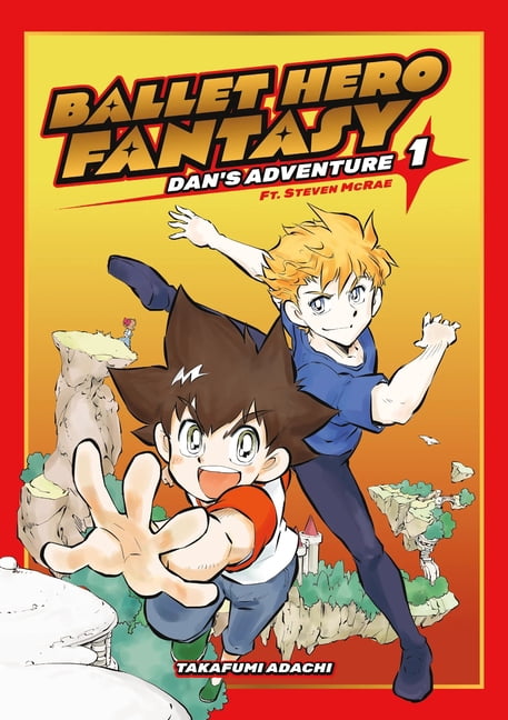 Ballet Hero Fantasy: Dan's Adventure Fea Ballet Hero Fantasy: Dan's Adventure Feat. Steven McRae, Volume 1, Book 1, (Paperback)
