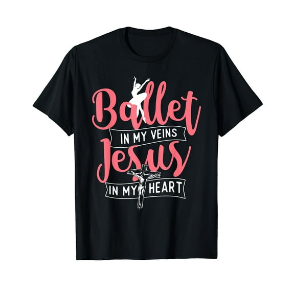 Ballet In My Veins Jesus in My Heart - Ballerina Barre Dance T-Shirt
