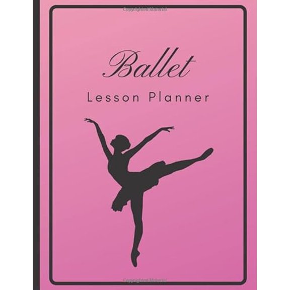 Ballet Lesson Planner: The Book to Organize Your Lessons, Combinations, Music, and Formations For Ballet Class - Pink (Dance Teacher Books), 9781713427117, Paperback,