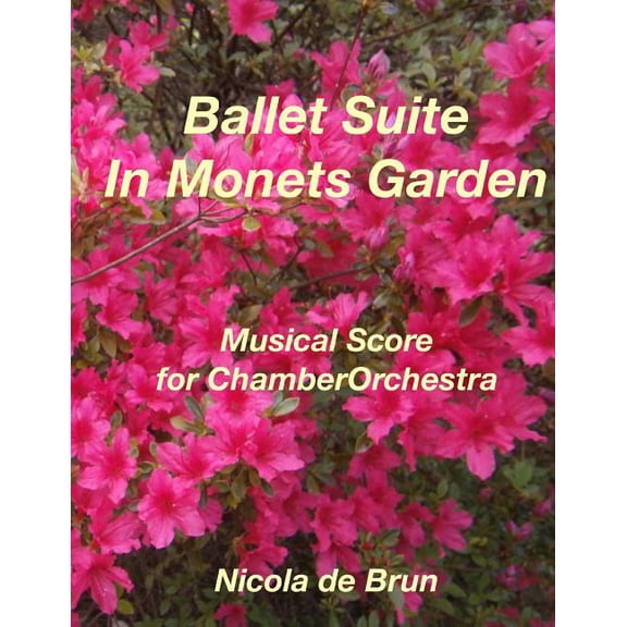 Ballet Suite - In Monets Garden: Musical Score for Chamber Orchestra, (Paperback)
