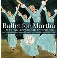 thumbnail image 1 of Pre-Owned Ballet for Martha: Making Appalachian Spring (Hardcover) 1596433388 9781596433380, 1 of 1