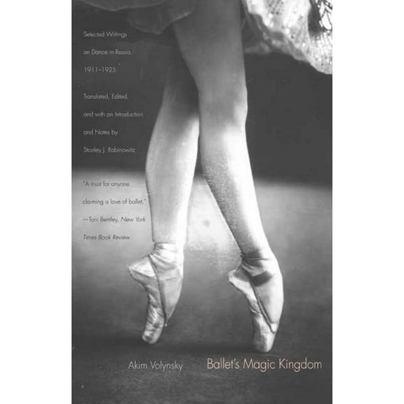 Ballet's Magic Kingdom : Selected Writings on Dance in Russia, 1911-1925 (Paperback)