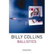 Ballistics Poems. Billy Collins Paperback