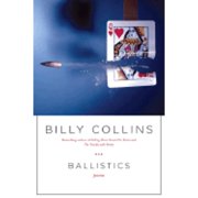 Ballistics Poems Hardcover by Professor Billy Collins