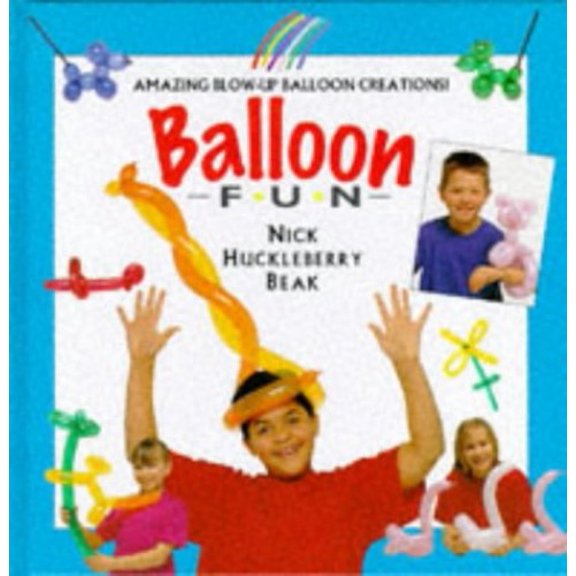 Pre-Owned Balloon Fun: Amazing Blow-Up Balloon Creations (Hardcover) 1859673198 9781859673195