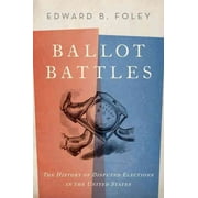 Pre-Owned Ballot Battles: The History of Disputed Elections in the United States (Hardcover) 0190235276 9780190235277