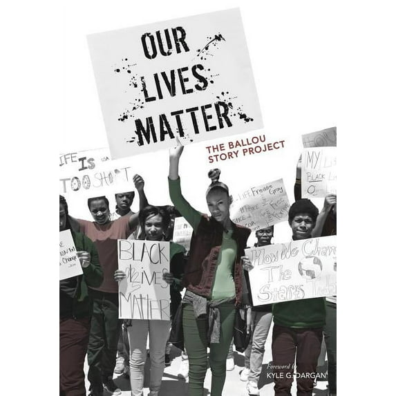 Ballou Story Project Our Lives Matter: The Ballou Story Project, Book 2, (Paperback)