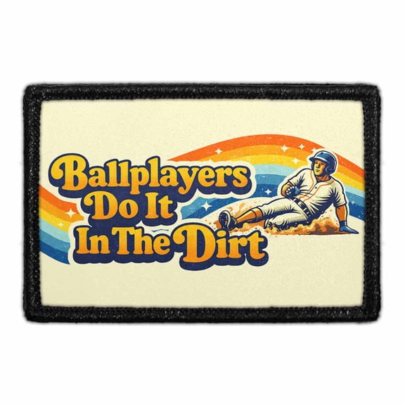 Ballplayers Do It In The Dirt - Removable Patch