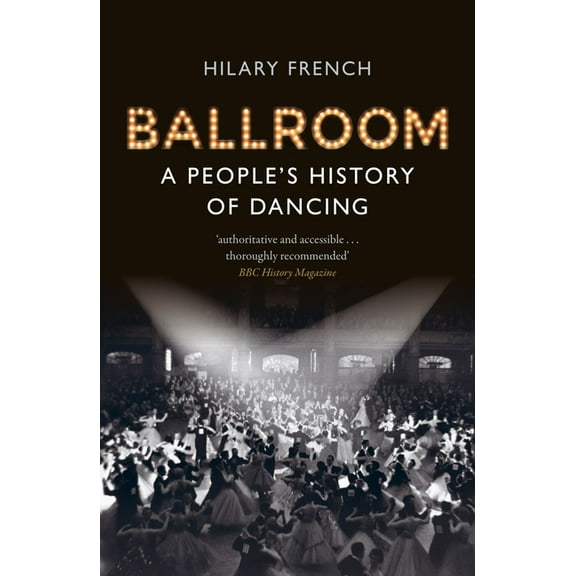 Ballroom: A People's History of Dancing, (Paperback)