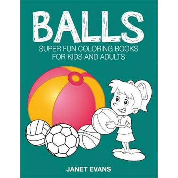 Balls: Super Fun Coloring Books for Kids and Adults (Paperback)