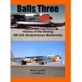 thumbnail image 1 of Balls Three: History of the Boeing NB-52A Stratofortress Mothership, (Hardcover), 1 of 1