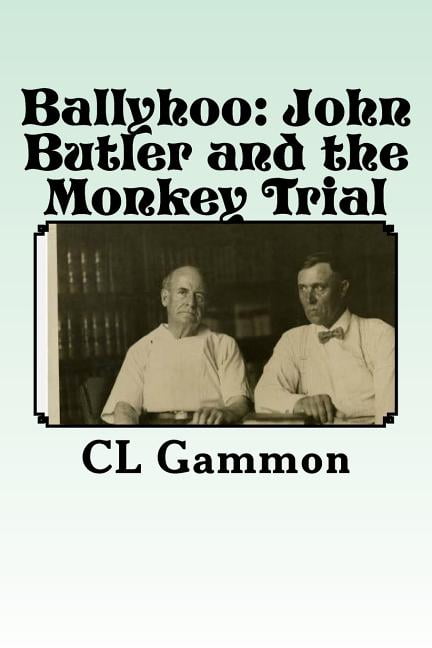 Ballyhoo : John Butler and the Monkey Trial