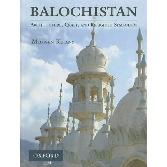 Balochistan: Architecture, Craft, and Religious Symbolism (Hardcover)