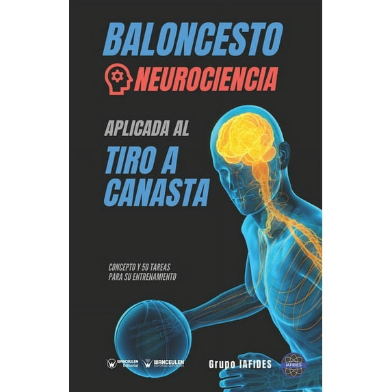 Baloncesto. Neurociencia aplicada al tiro a canasta: Concepto y 50 tareas para su entrenamiento (Paperback)