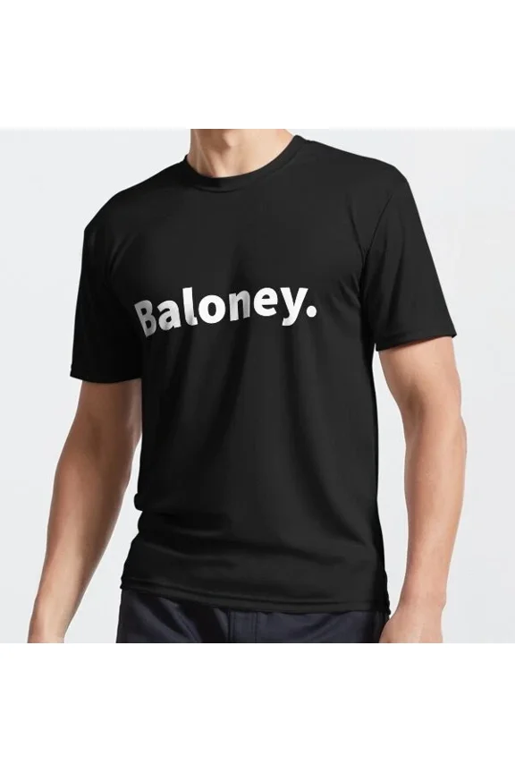 Baloney Funny And, Witty, Nonsense, Foolish, Deceptive Talk T-Shirt