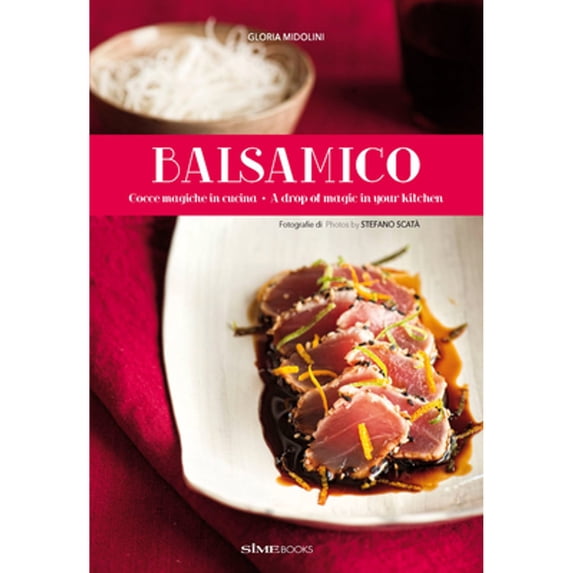 Pre-Owned Balsamico: A Drop of Magic in Your Kitchen (Hardcover) 8899180180 9788899180188