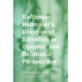 thumbnail image 1 of Balthasar Hubmaier's Doctrine of Salvation in Dynamic and Relational Perspective (Paperback), 1 of 1