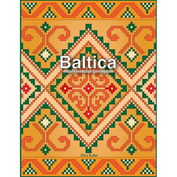 Baltic Folk Art Patterns Baltica V: Pattern and Design Coloring Book, Book 5, (Paperback)