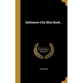 Baltimore City Blue Book . Hardcover 1360507221 9781360507224 Anonymous