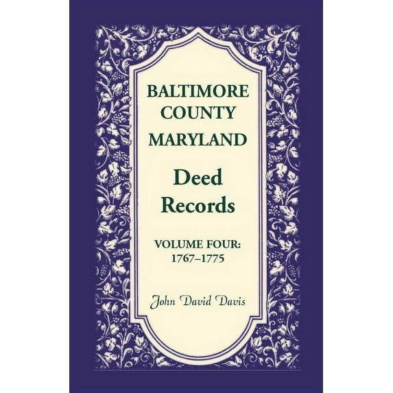 Baltimore County, Maryland, Deed Records, Volume 4: 1767-1775 (Paperback)