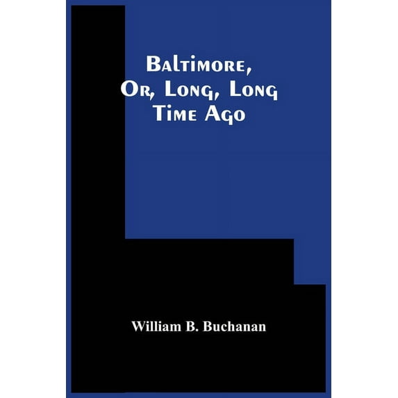 Baltimore, Or, Long, Long Time Ago, (Paperback)