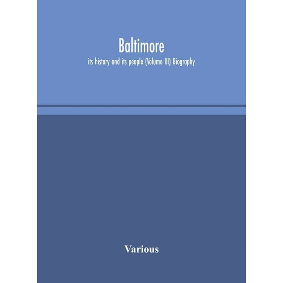 Baltimore; Its History And Its People (Volume III) Biography, (Hardcover)