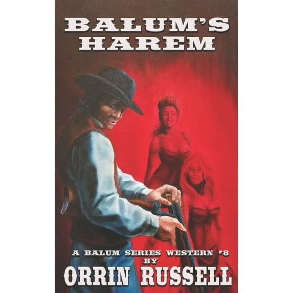 Balum Series Western Balum's Harem: A Balum Series Western #8, Book 8, (Paperback)
