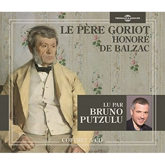 Balzac / Putzulu - Le Pere Goriot - Music & Performance - CD