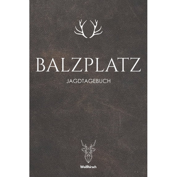 Balzplatz: A5 Jagdtagebuch (Paperback)