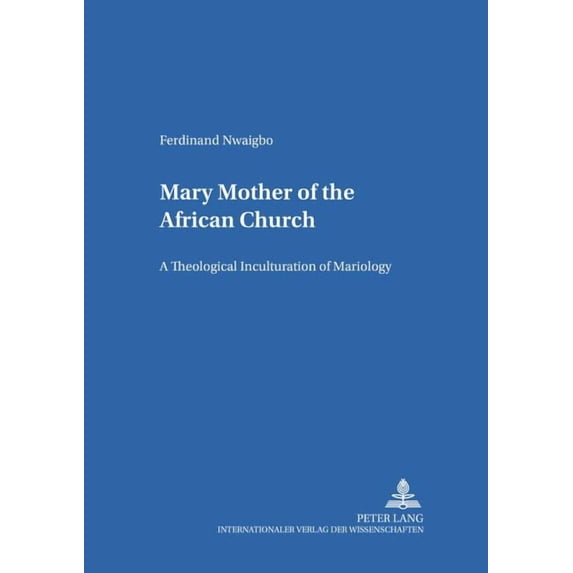 Bamberger Theologische Studien Mary - Mother of the African Church: A Theological Inculturation of Mariology, Book 16, (Paperback)