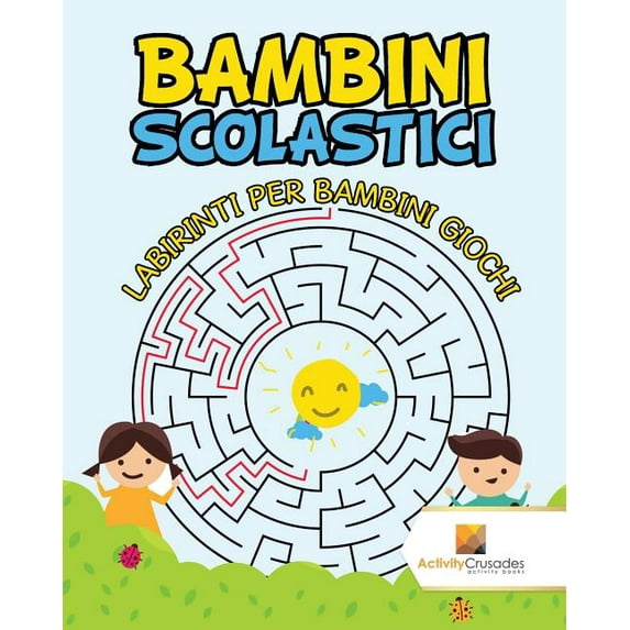Bambini Scolastici: Labirinti Per Bambini Giochi, (Paperback)