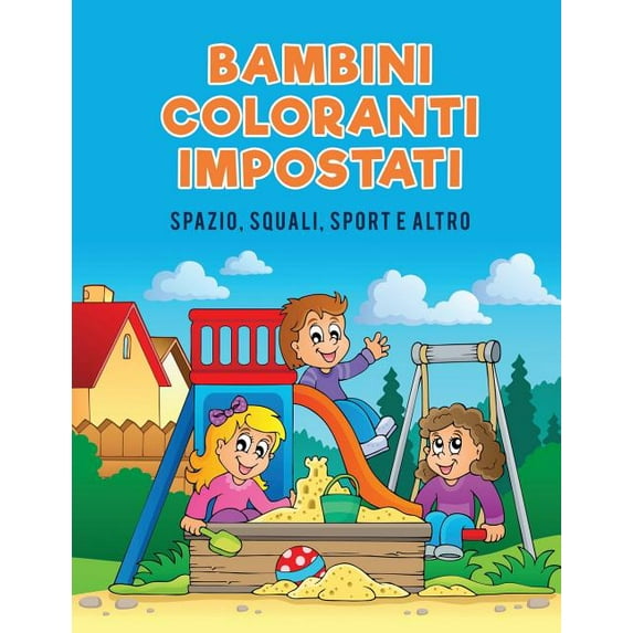 Bambini coloranti impostati: Spazio, squali, Sport e Altro, (Paperback)