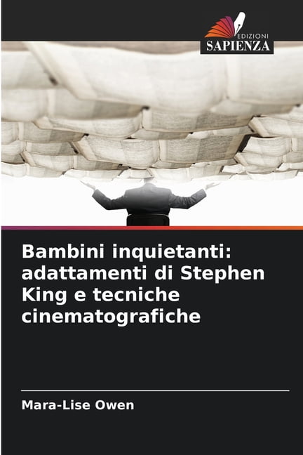 Bambini inquietanti: adattamenti di Stephen King e tecniche cinematografiche, (Paperback)