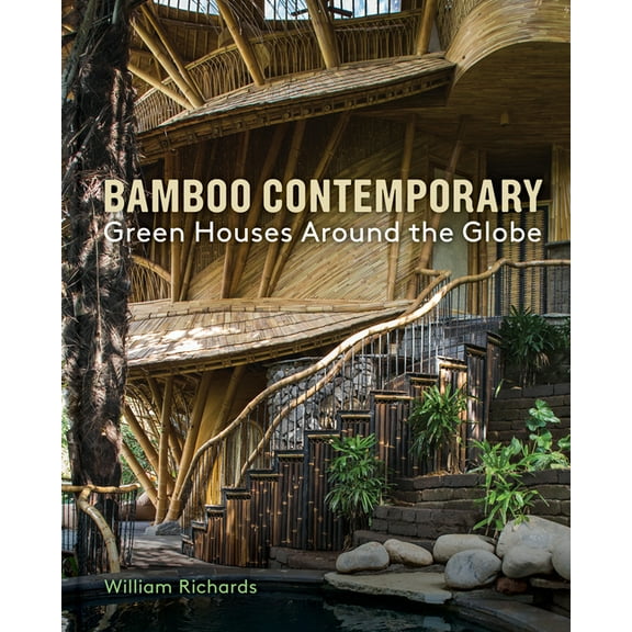 Bamboo Contemporary: Green Houses Around the Globe, (Hardcover)