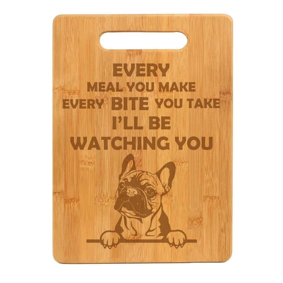 Bamboo Wood Cutting Board French Bulldog Frenchie Every Bite You Take I'll Be Watching You Funny