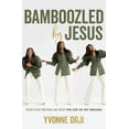 thumbnail image 1 of Bamboozled by Jesus: How God Tricked Me Into the Life of My Dreams, (Paperback), 1 of 1