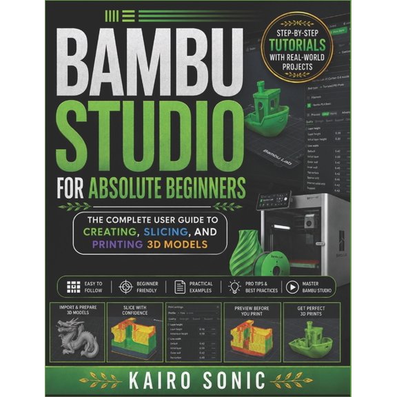Bambu studio for absolute beginners: The Complete User Guide to Creating, Slicing, and Printing 3D Models, (Paperback)