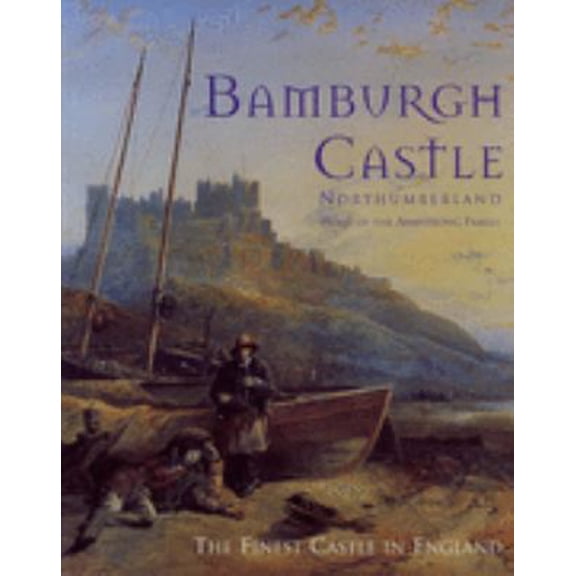 Pre-Owned Bamburgh Castle Northumberland: Home of the Armstrong Family (Paperback) 0851014194 9780851014197