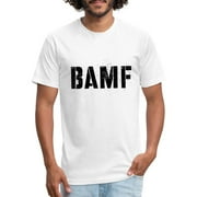 Bamf: Bad Ass Mother F*Cker Fitted Cotton / Poly T-Shirt