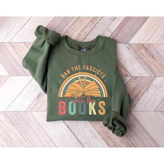Ban The Fascists Save The Books Sweatshirt, Librarian Shirt, Reading Teacher, Book Nerd Shirt, Read Banned Books, for Book Lover All Size S-5Xl