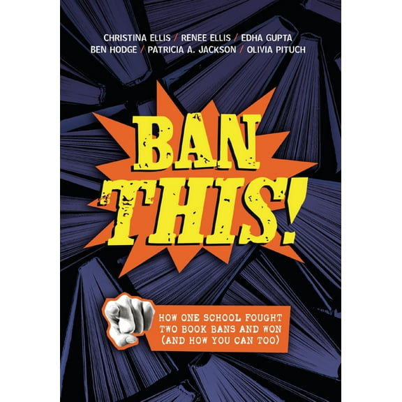 Ban This!: How One School Fought Two Book Bans and Won (and How You Can Too), (Paperback)
