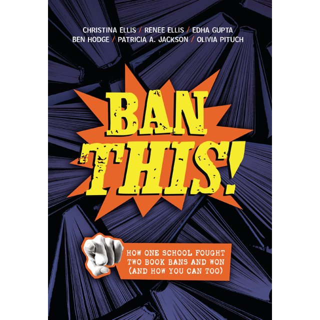 Ban Machine Book Ban This!: How One School Fought Two Book Bans and Won (and How You Can ...