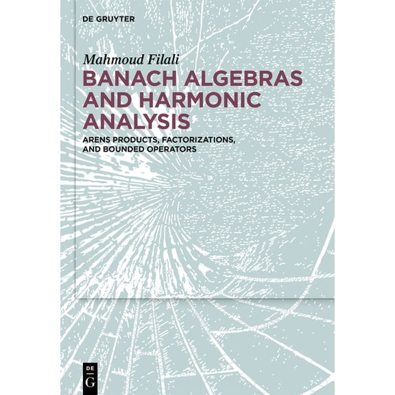 Banach Algebras and Harmonic Analysis : Arens Products, Factorizations, and Bounded Operators (Hardcover)