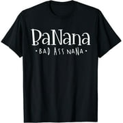 Banana Badass Nana Grammy Grandma Graphic Tee Gift T-Shirt