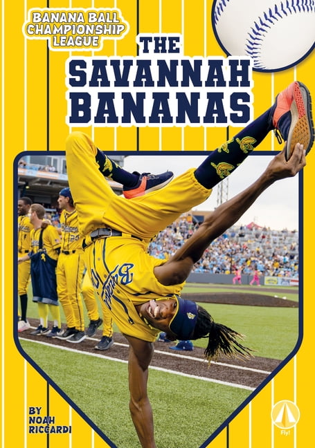 Banana Ball Championship League The Savannah Bananas, (Hardcover)