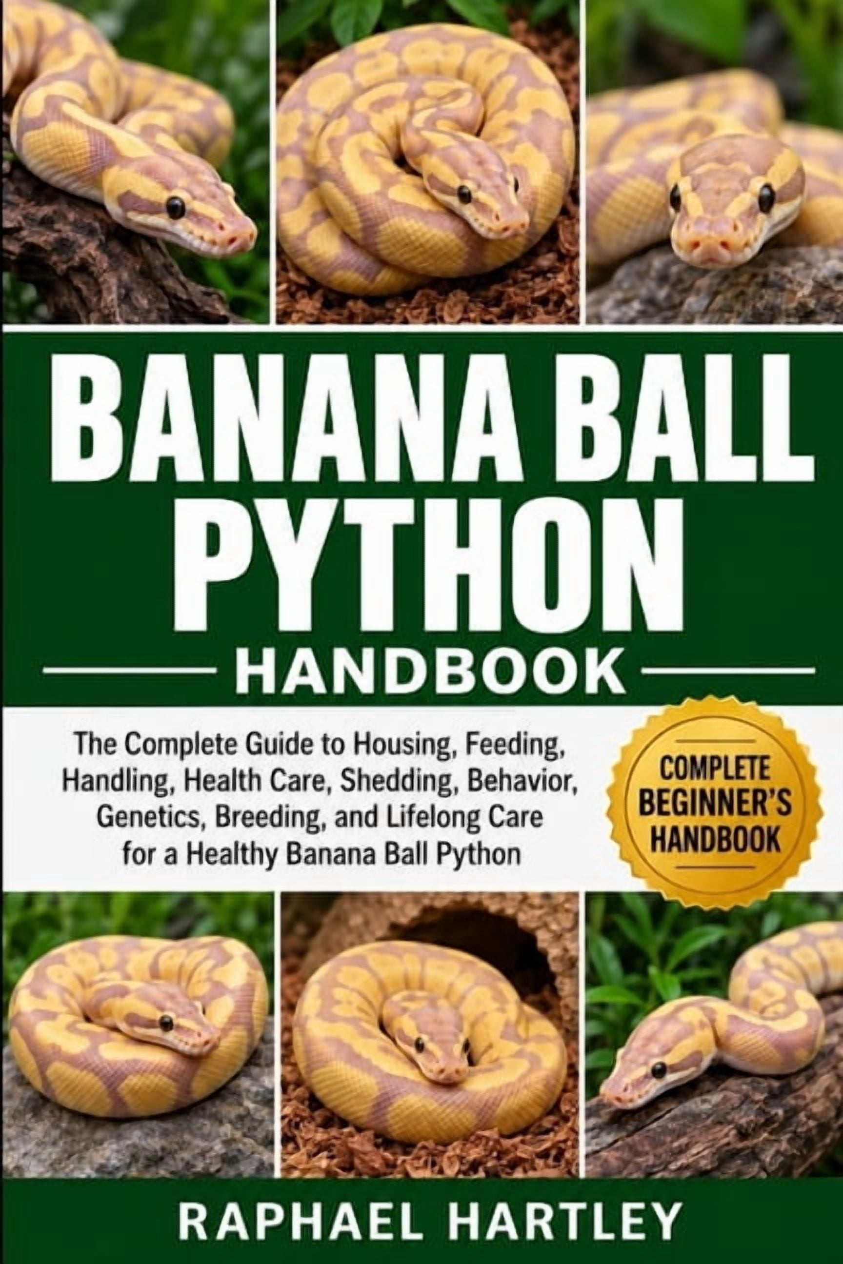 Big Scrub Python Banana Ball Python Handbook: The Complete Guide to Housing, Feeding ...