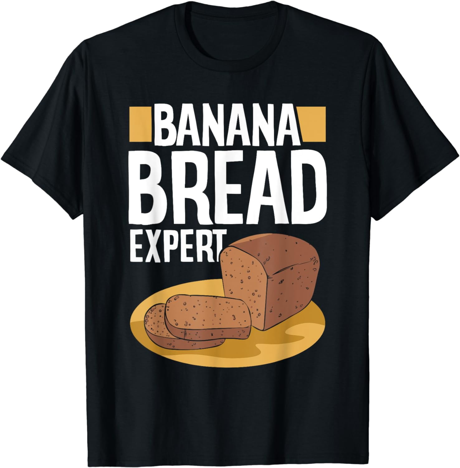 Banana Bread Expert Loaf Baking Bake Baker TShirt