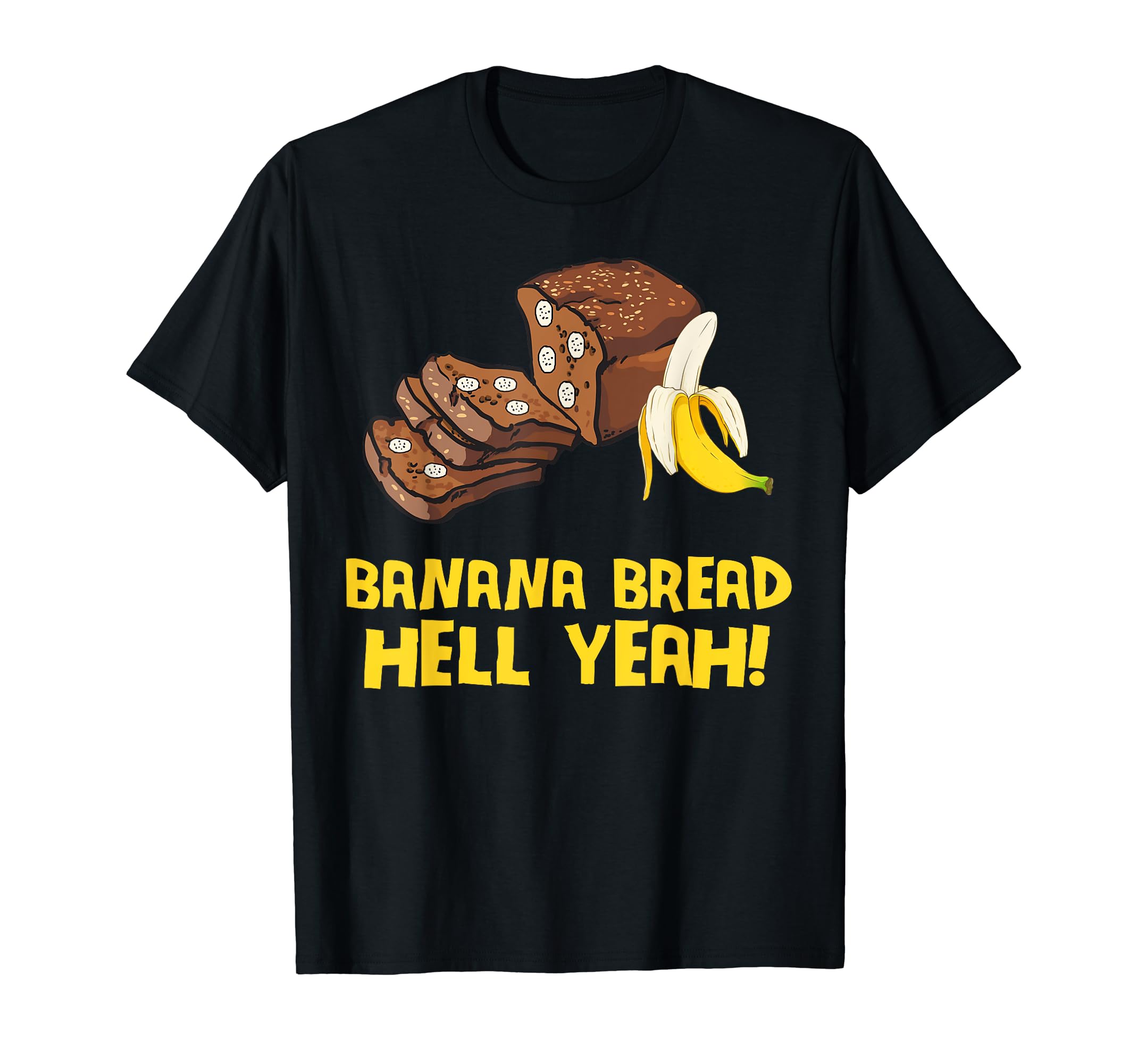 Banana Bread Hell Yeah TShirt