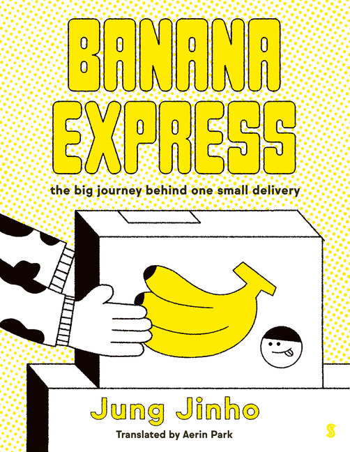 Banana Express: The Big Journey Behind One Small Delivery, (Hardcover)